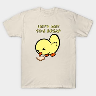 Let's Get This Bread T-Shirt